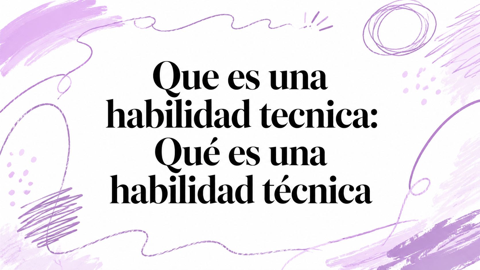 Que es una habilidad tecnica: Qué es una habilidad técnica