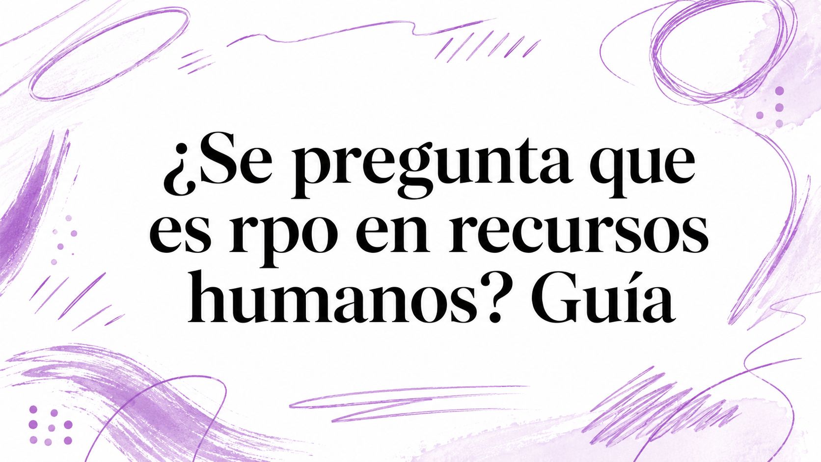 ¿Se pregunta que es rpo en recursos humanos? Guía