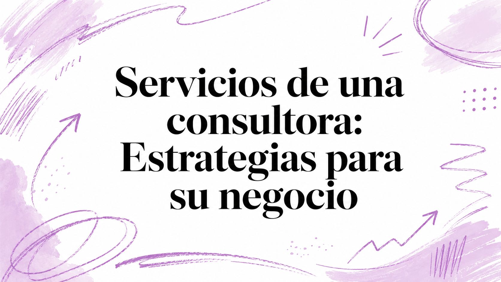Servicios de una consultora: Estrategias para su negocio
